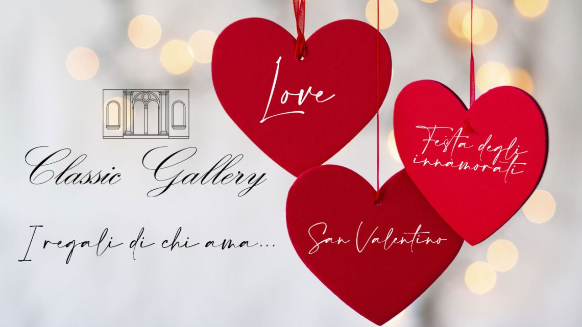 Hai scelto cosa regalare per San Valentino? - Classic Gallery